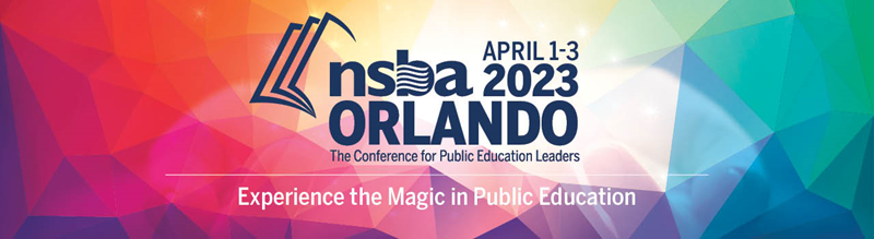 NSBA 2023 Annual Conference - Experience the Magic in Public Education