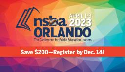 NSBA 2023 Annual Conference | Save $200-Register by Dec. 14