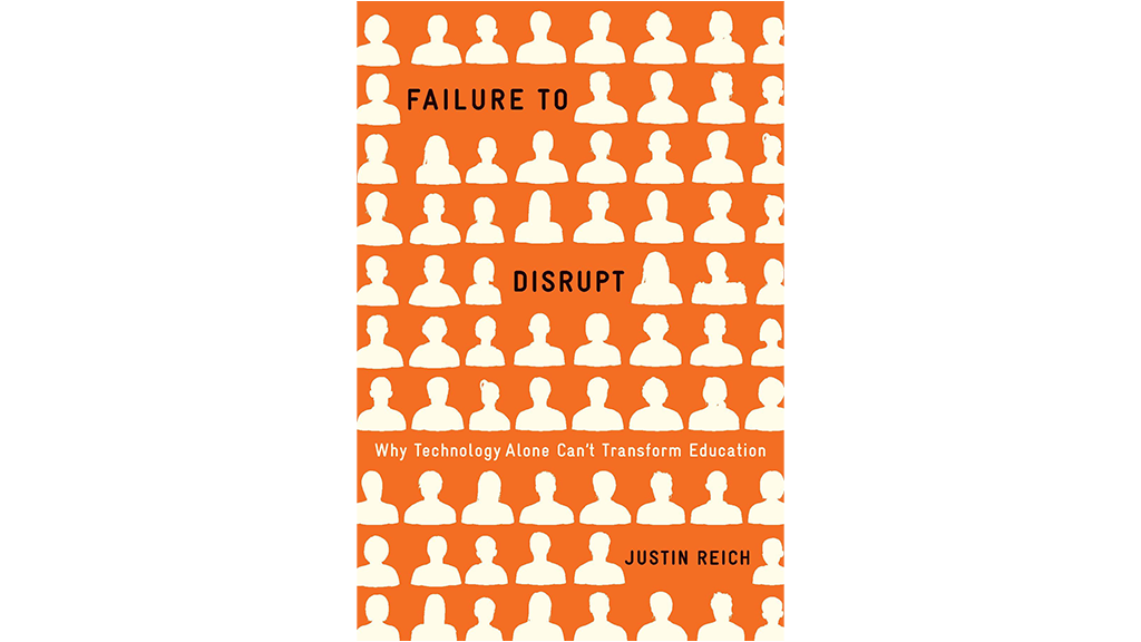 The cover of the book "Failure to Disrupt" by Justin Reich